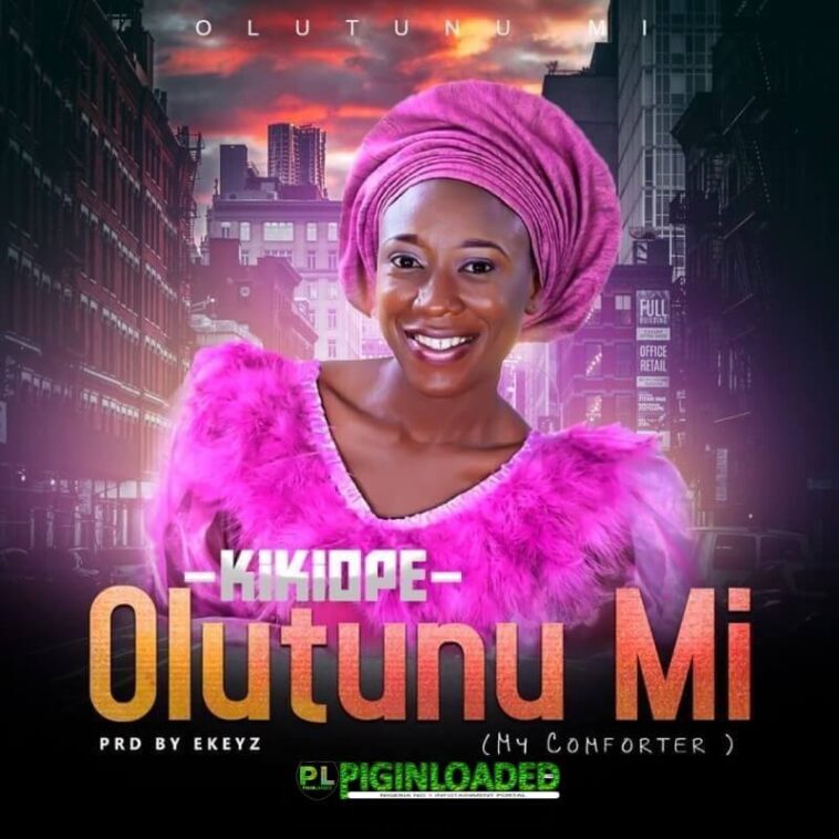 Kikiope - Olutunu Mi