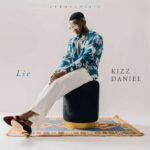 kizz Daniel- Lie