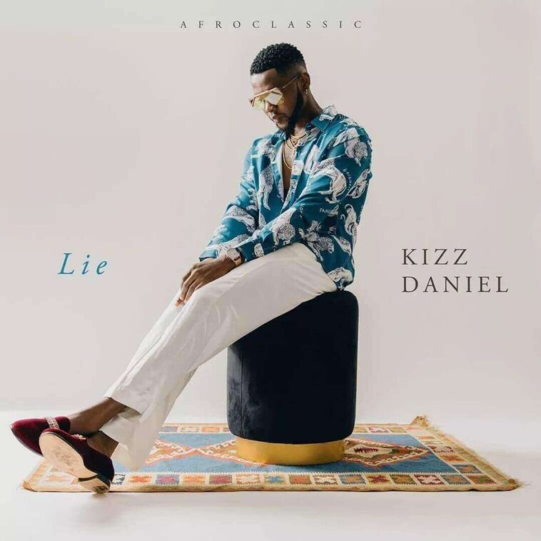 kizz Daniel- Lie